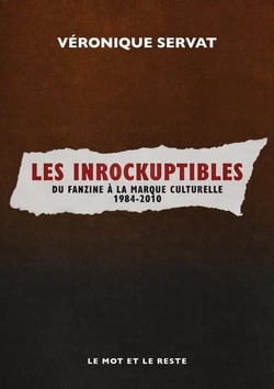 Les inrockuptibles, du Fanzine à la marque culturelle 1984-2010