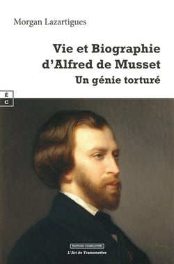 Vie et biographie d'Alfred de Musset : Un génie torturé