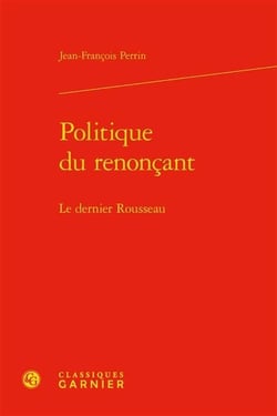 Politique du renonçant : le dernier rousseau