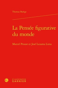 La pensée figurative du monde : Marcel Proust et José Lezama Lima