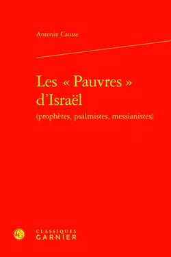 Les « Pauvres » d'Israël (prophètes, psalmistes, messianistes)