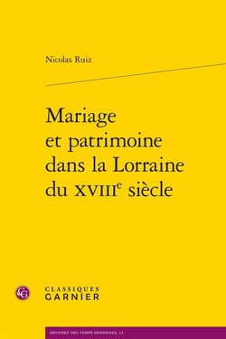 Mariage et patrimoine dans la Lorraine du XVIIIe siècle