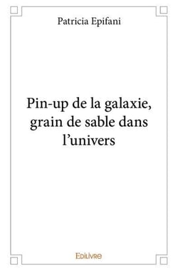 Pin up de la galaxie, grain de sable dans l'univers