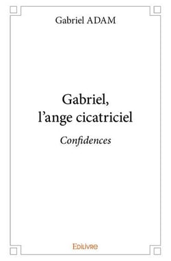 Gabriel, l'ange cicatriciel : Confidences