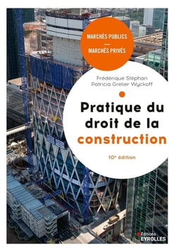 Pratique du droit de la construction : Marchés publics, marchés privés (10e édition)