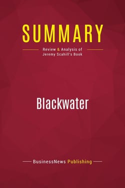 Summary: Blackwater : Review and Analysis of Jeremy Scahill's Book