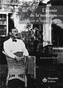 L'avenir de la nostalgie : Une vie de Stefan Zweig