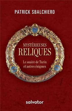 Mystérieuses reliques - le suaire de Turin et autres énigmes
