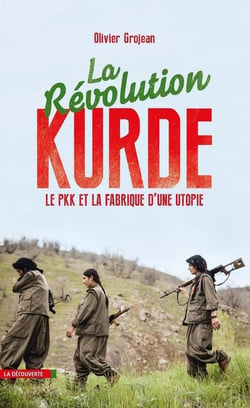 La révolution kurde - le PKK et la fabrique d'une utopie