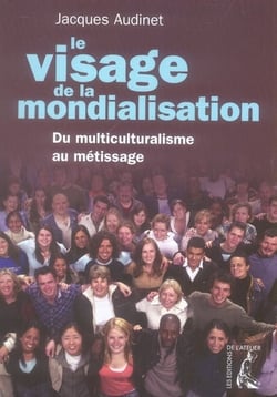 Le visage de la mondialisation - du multiculturalisme au métissage
