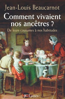 Comment vivaient nos ancêtres ? - de leurs coutumes à nos habitudes