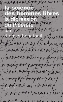 La science des hommes libres - la digression du Théétète