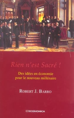 RIEN N'EST SACRE ! DES IDEES EN ECONOMIE POUR LE NOUVEAU MILLENAIRE