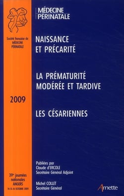 Médecine périnatale - naissance et précarité - la prématurité modérée et tardive - les césariennes (édition 2009)