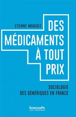 Des médicaments à tout prix - sociologie des génériques en France
