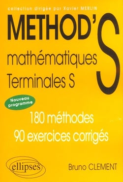 Method's - mathématiques - terminale s - 180 méthodes, 90 exercices corrigés