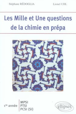 Les 1001 questions de la chimie en prépa 1ère année mpsi-ptsi-pcsi (si)