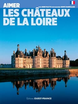 Aimer les châteaux de la Loire