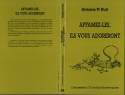 Affamez-les, ils vous adoreront