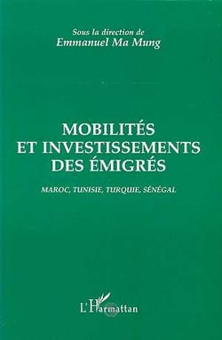 Mobilités et investissements des émigrés - maroc, tunisie, turquie, sénégal
