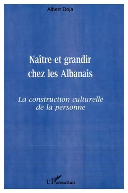 NAITRE ET GRANDIR CHEZ LES ALBANAIS : La construction culturelle de la personne