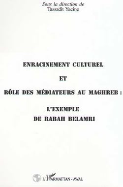Enracinement culturel et rôle des mediateurs au Maghreb : l'exemple de rabah belamri