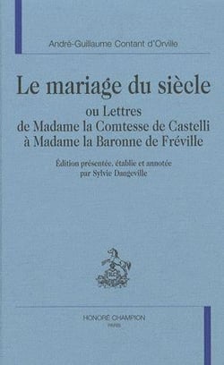Le mariage du siècle, ou lettres de Madame la comtesse de Castelli à Madame la baronne de Fréville