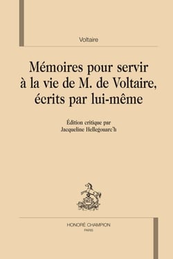 Mémoires pour servir à la vie de monsieur de Voltaire, écrits par lui-même