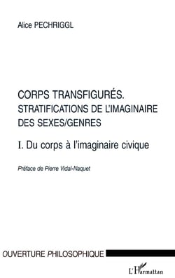 Corps transfigurés : Stratifications de l'imaginaire des sexes/genres T1. Du corps à l'imaginaire civique - T1. Du corps à l'imaginaire civique