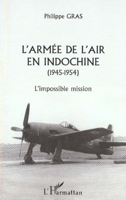 L'ARMÉE DE L'AIR EN INDOCHINE (1945-1954) : L'Impossible mission