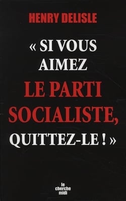 "si vous aimez le parti socialiste, quittez-le !"