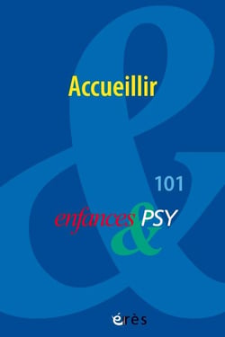 Enfances et psy n.101 : Accueillir
