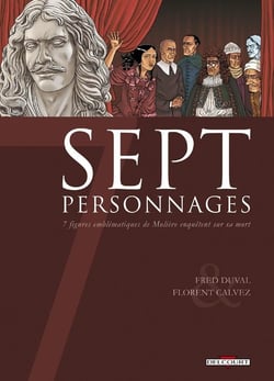 Sept personnages - 7 figures emblématiques de Molière enquêtent sur sa mort