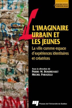L'imaginaire urbain et les jeunes - la ville comme espace d'expériences identitaires et créatrices
