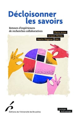 Décloisonner les savoirs : Retours d'expérience de recherches collaboratives