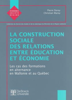La construction sociale des relations entre éducation et économie : Les cas des formations en alternance en Wallonie et au Québec