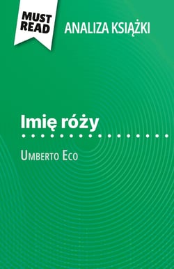 Imie rózy ksiazka Umberto Eco (Analiza ksiazki) : Pelna analiza i szczególowe podsumowanie pracy