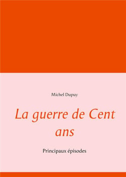 La guerre de cent ans : principaux épisodes