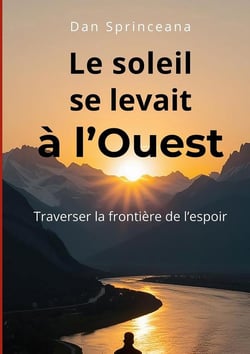 Le soleil se levait à l'Ouest : Traverser la frontière de l'espoir
