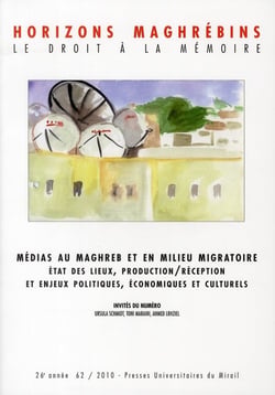 REVUE HORIZONS MAGHREBINS Tome 62 : médias au Maghreb et en milieu migratoire - états de lieux, production/réception et enjeux politiques, économiques et culturels