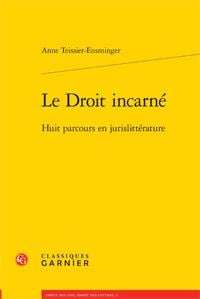 Le droit incarné - huit parcours en jurislittérature