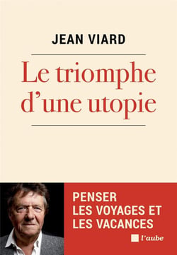 Le triomphe d'une utopie - penser les voyages et les vacance