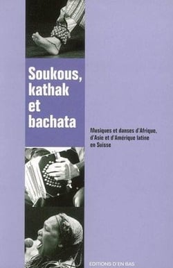 Soukous, kathak et bachata, musiques et danses d'afrique, d'asie et d'amerique latine en suisse + dc