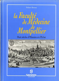 La faculte de medecine de montpellier huit siecles d histoire et d eclat