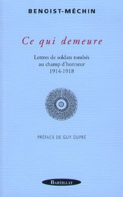 Ce qui demeure - lettres de soldats tombés au champ d'honneur 1914-1918