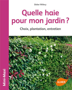 Quelle haie pour mon jardin ? choix, plantation, entretien