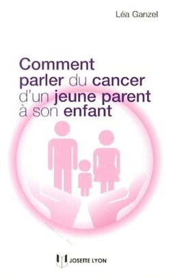 Comment parler du cancer d'un parent à son enfant