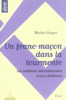 Un franc-maçon dans la tourmente - les relations internationales d'une obédience