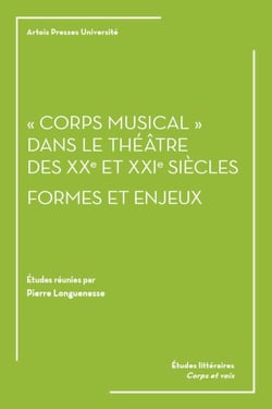 "corps musical" dans le théâtre des XXe et XXIe siècles : formes et enjeux