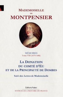 Mémoires Tome 8 (1674-1686) - la donation du comté d'Eu et de la principauté de Dombes